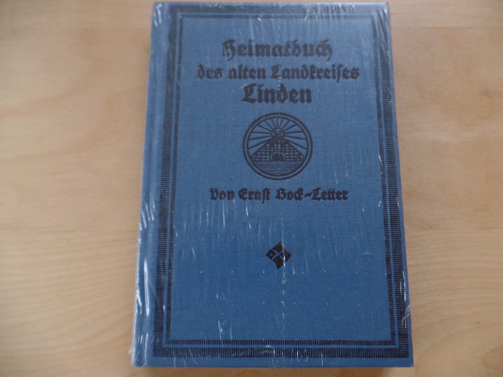 Ein Heimatbuch des alten Landkreises Linden : Sagen, Sitten u. Sonstiges. hrsg. von Ernst Bock-Letter Nachdr. [d. Ausg.] Hannover, Geibel, 1915