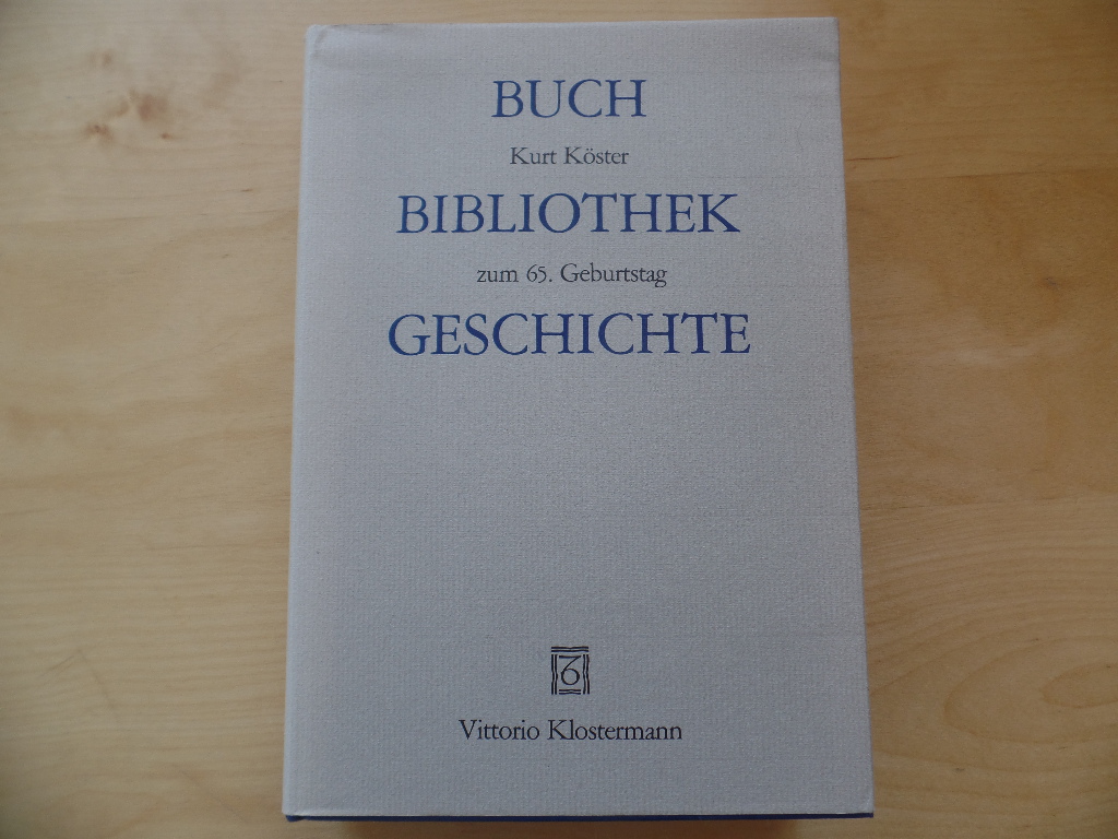Bibliothek, Buch, Geschichte : Kurt Köster zum 65. Geburtstag.