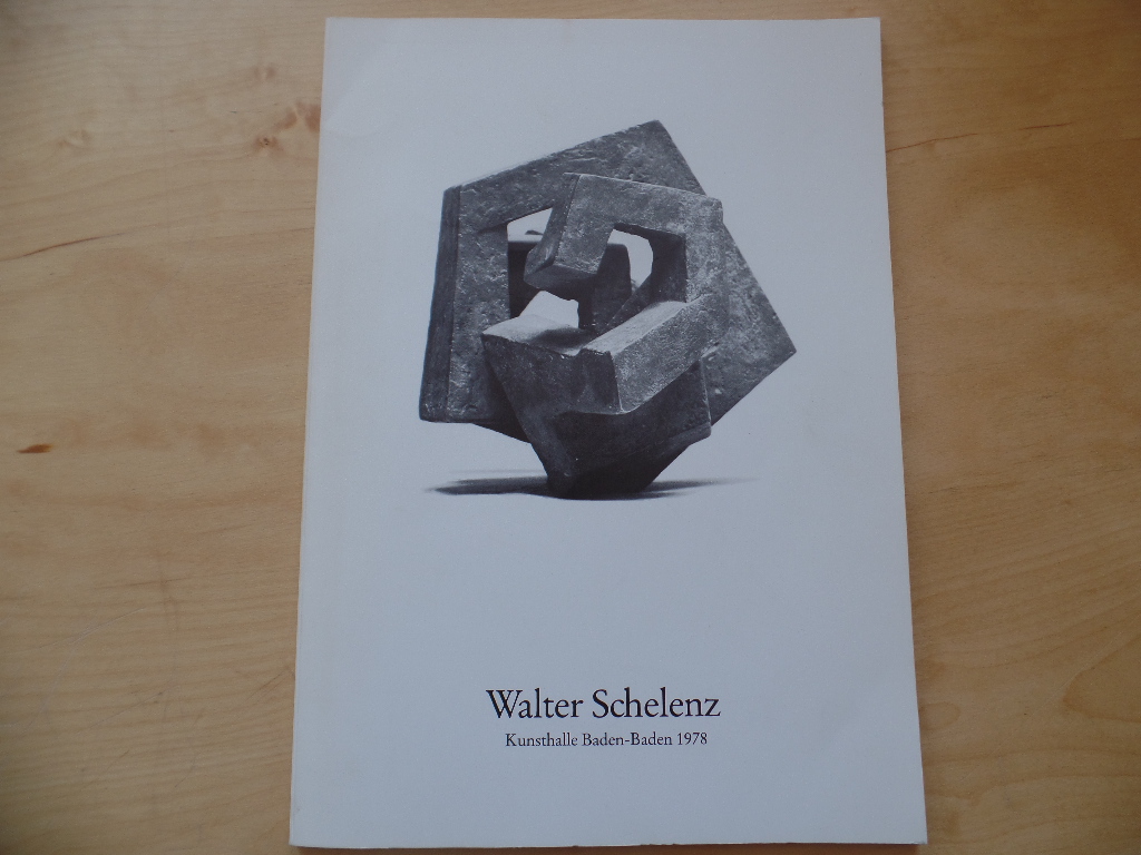 Schelenz, Walter und Hans Albert Peters:  Walter Schelenz : Staatl. Kunsthalle Baden-Baden, 11. Mrz - 9. April 1978 