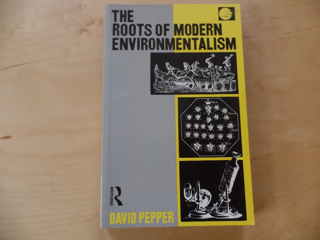 Pepper, David:  The Roots of Modern Environmentalism 