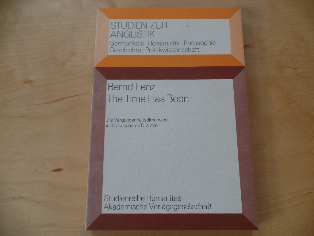 Lenz, Bernd:  The time has been : die Vergangenheitdimension in Shakespeares Dramen. 