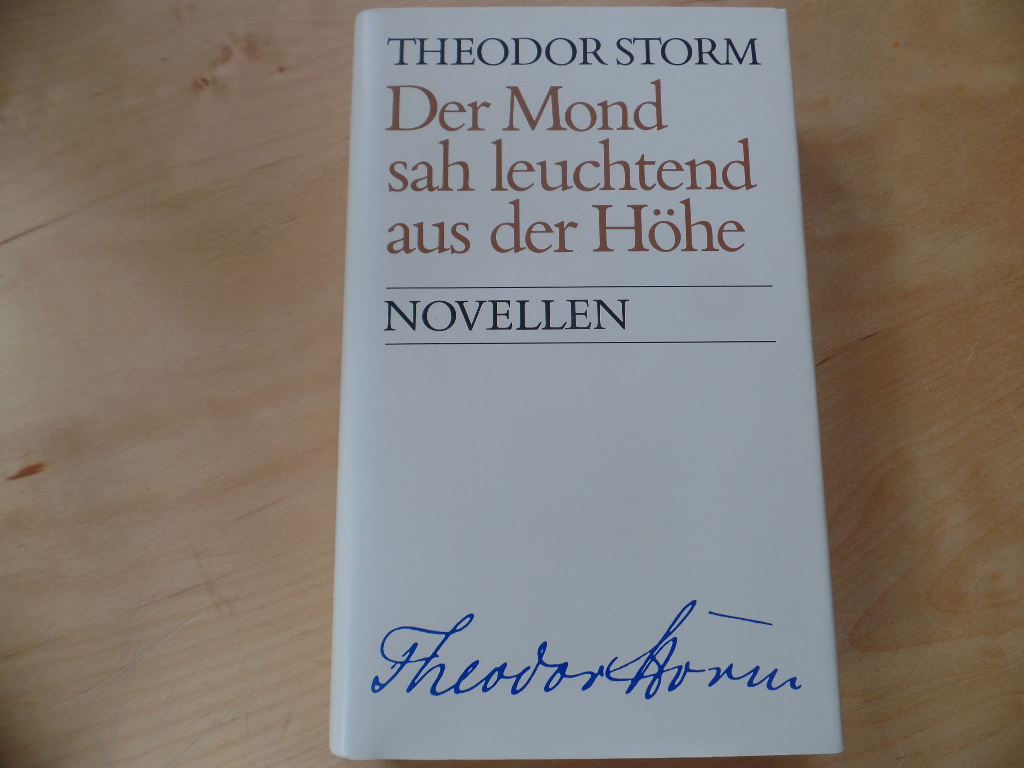 Theodor, Storm:  Der Mond sah leuchtend aus der Hhe : Novellen. 