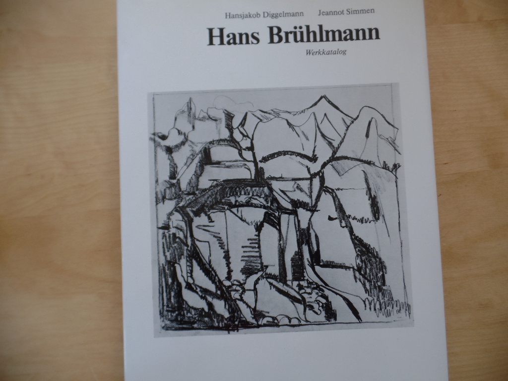 Brhlmann, Hans, Hansjakob Diggelmann und Jeannot Simmen:  Hans Brhlmann; Teil: 2., Werkkatalog. 