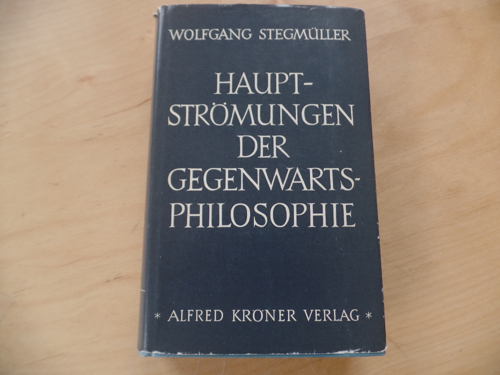 Stegmller, Wolfgang:  Haupstrmungen der Gegenwartsphilosophie : Eine kritische Einfhrung 