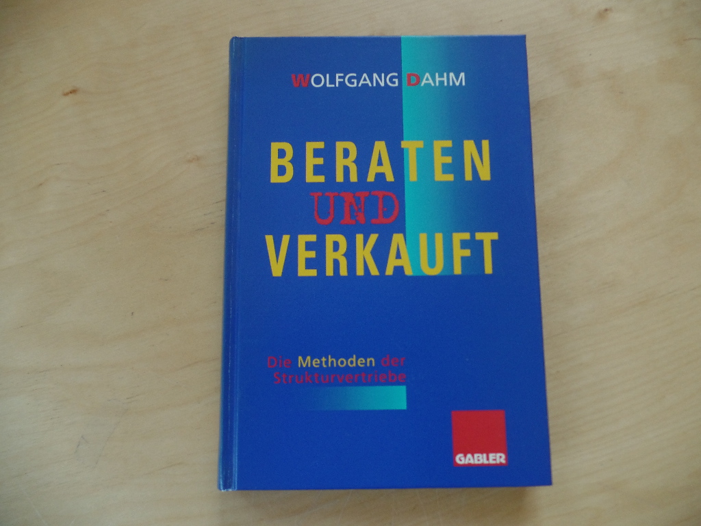 Dahm, Wolfgang:  Beraten und verkauft : die Methoden der Strukturvertriebe. 