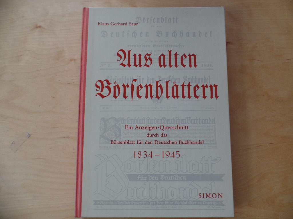 Aus alten Börsenblättern. Ein Anzeigen-Querschnitt durch das Börsenblatt für den deutschen Buchhandel 1834-1945,