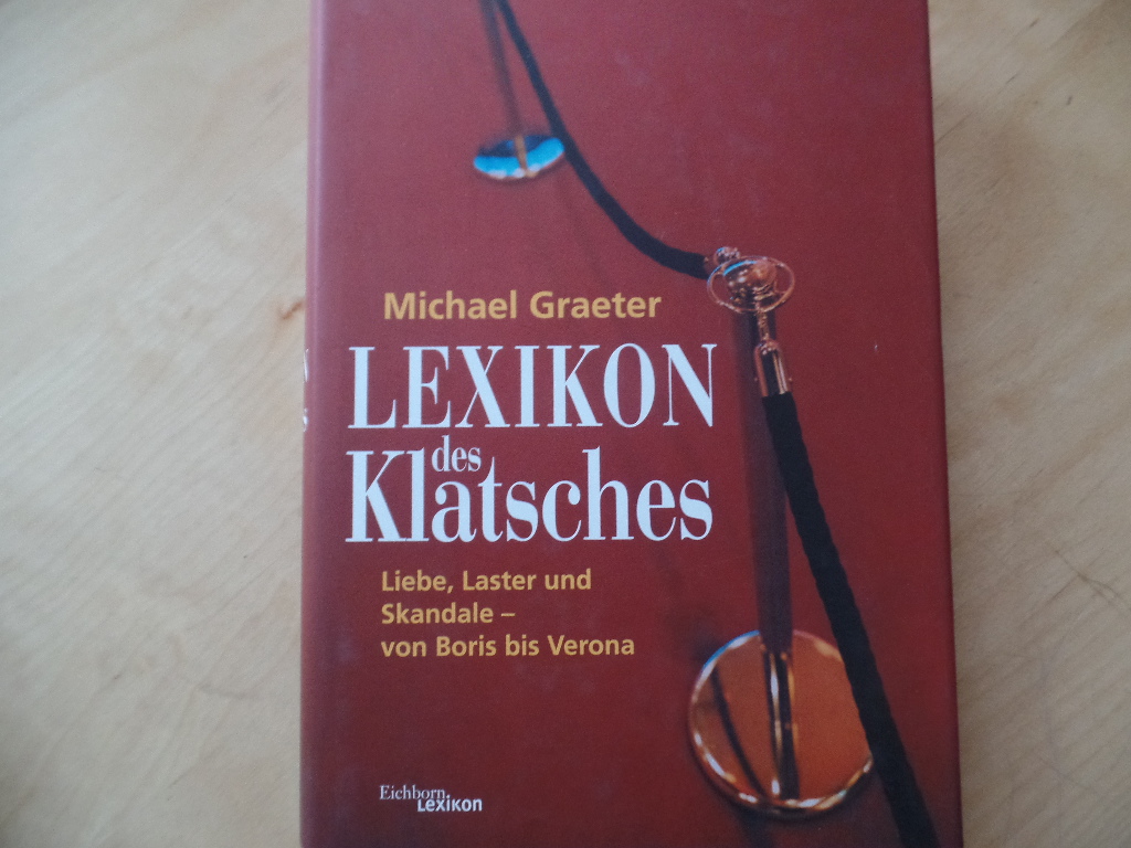 Graeter, Michael:  Lexikon des Klatsches : Liebe, Laster und Skandale - von Boris bis Verona. 