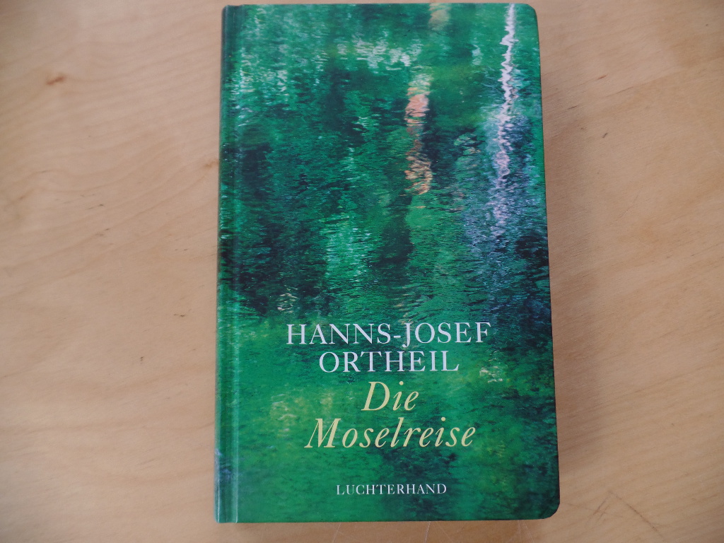 Ortheil, Hanns-Josef:  Die Moselreise : Roman eines Kindes. 