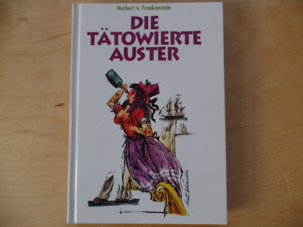 Frankenstein, Norbert von:  Die Ttowierte Auster : das maritime Lesebuch ; Geschichten - Fakten - Kurioses. 