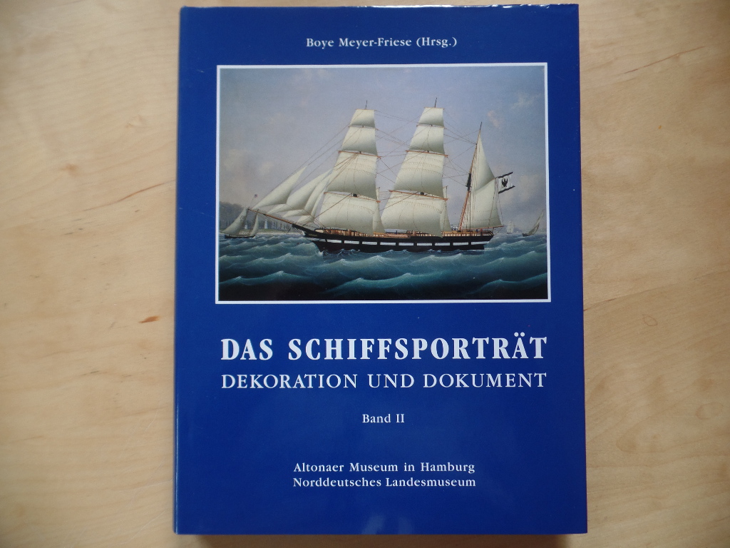 Meyer-Friese, Boye:  Das Schiffsportrt - Dekoration und Dokument; Teil: Bd. II 
