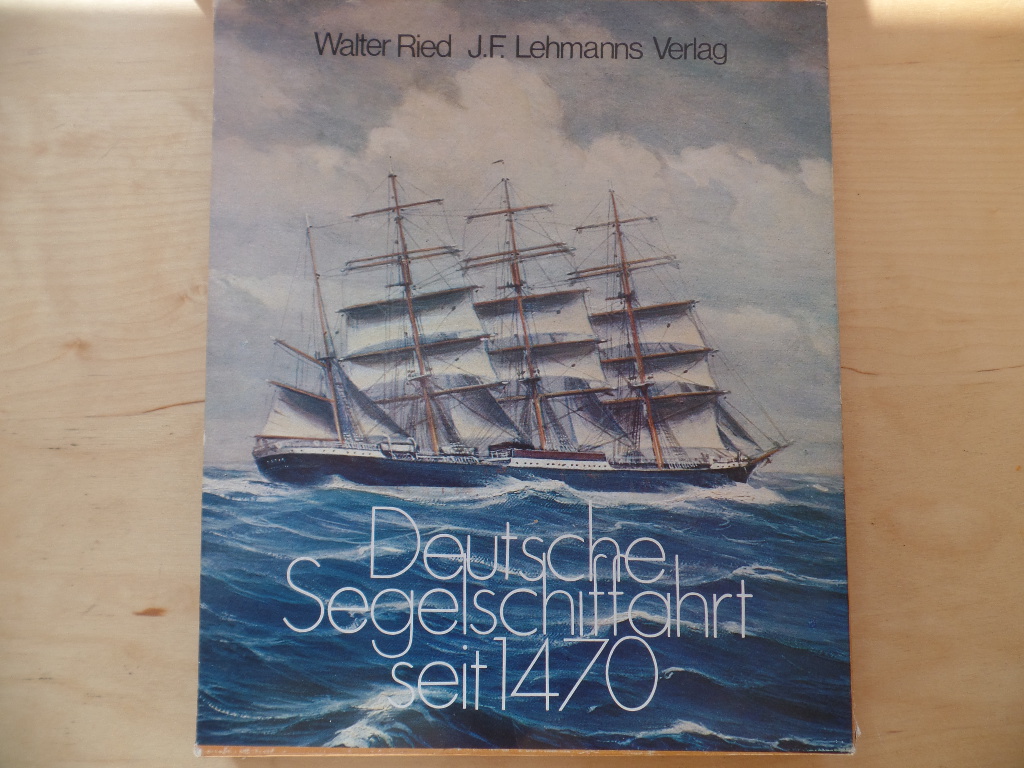 Ried, Walter:  Deutsche Segelschiffahrt seit 1470 