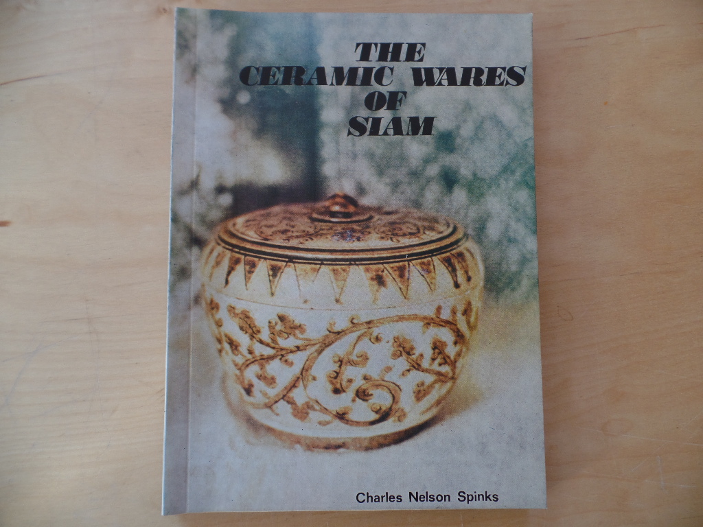 SPINKS, Charles Nelson.:  The Ceramic wares of Siam. 