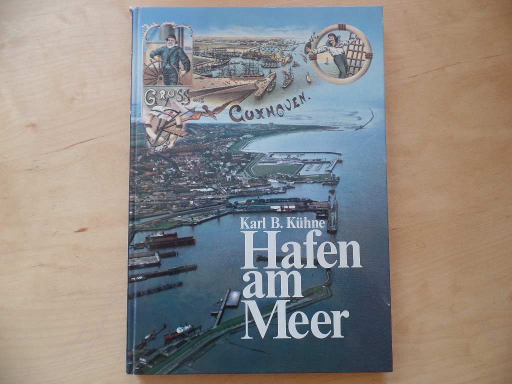 Khne, Karl B.:  Cuxhaven, Hafen am Meer. 