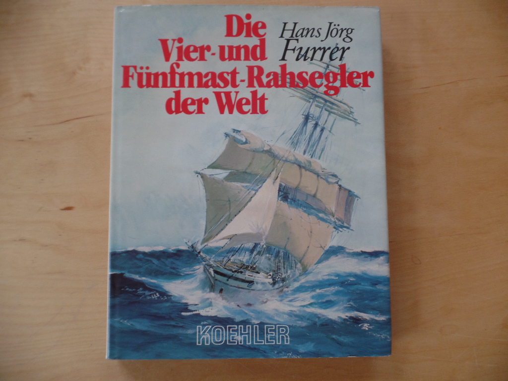 Furrer, Hans Jrg und Roger (Ill.) Chapelet:  Die Vier- und Fnfmast-Rahsegler der Welt. 