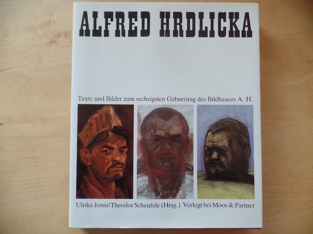 Jenni, Ulrike und Alfred Hrdlicka:  Alfred Hrdlicka : Texte u. Bilder zum 60. Geburtstag d. Bildhauers A. H. 
