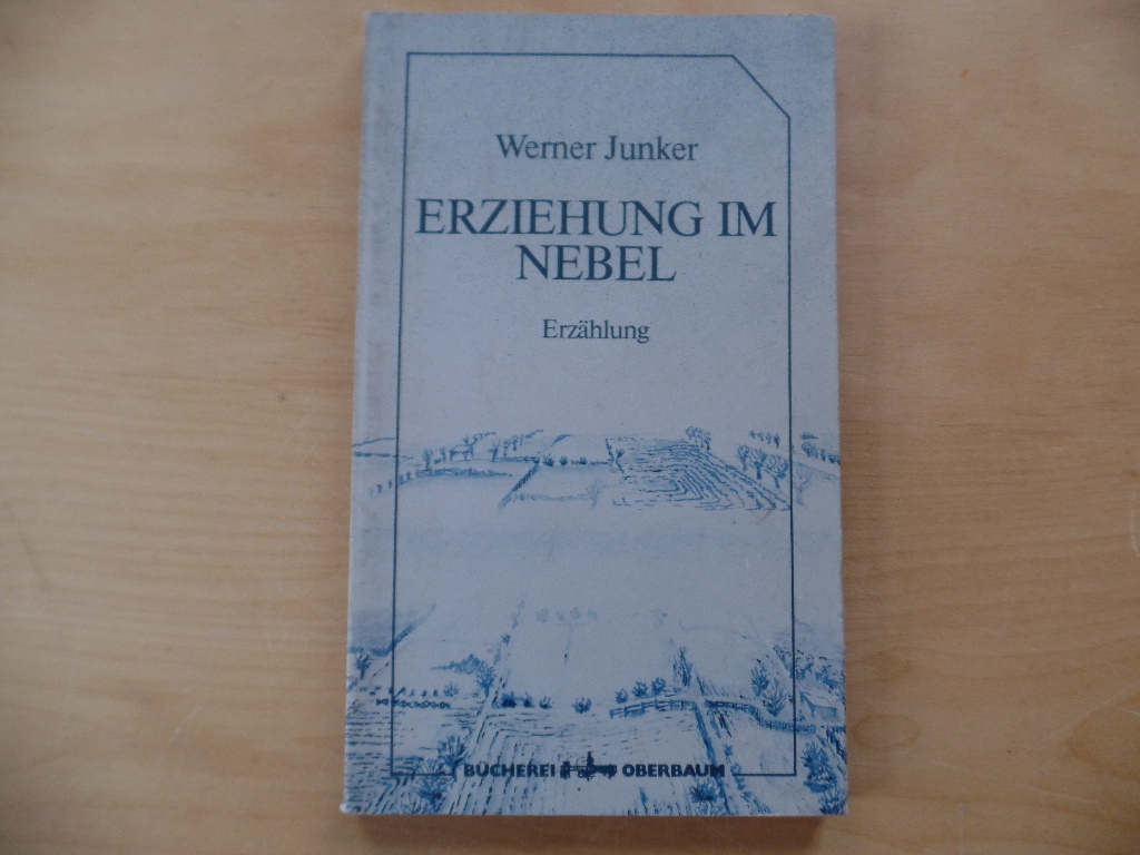 Junker, Werner:  Erziehung im Nebel : Erzhlung. 