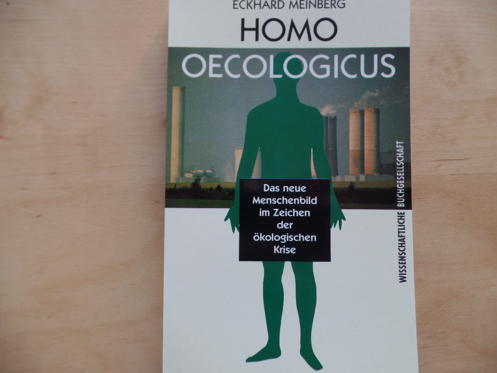 Homo oecologicus : das neue Menschenbild im Zeichen der ökologischen Krise.