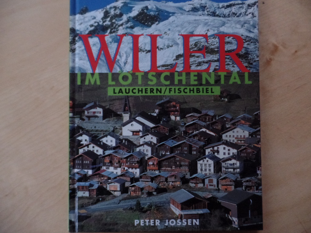 Jossen, Peter:  Wiler mit Lauchern, Fischbiel im Ltschental. 