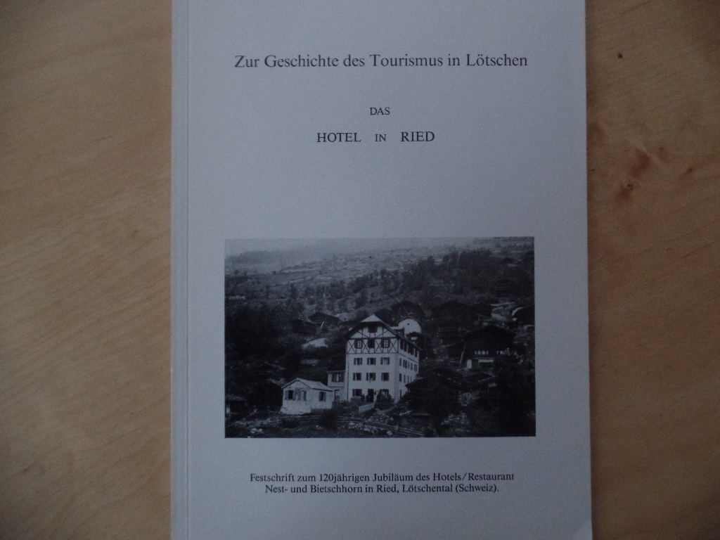 Bellwald, Werner:  Zur Geschichte des Tourismus in Ltschen : Das Hotel in Ried 