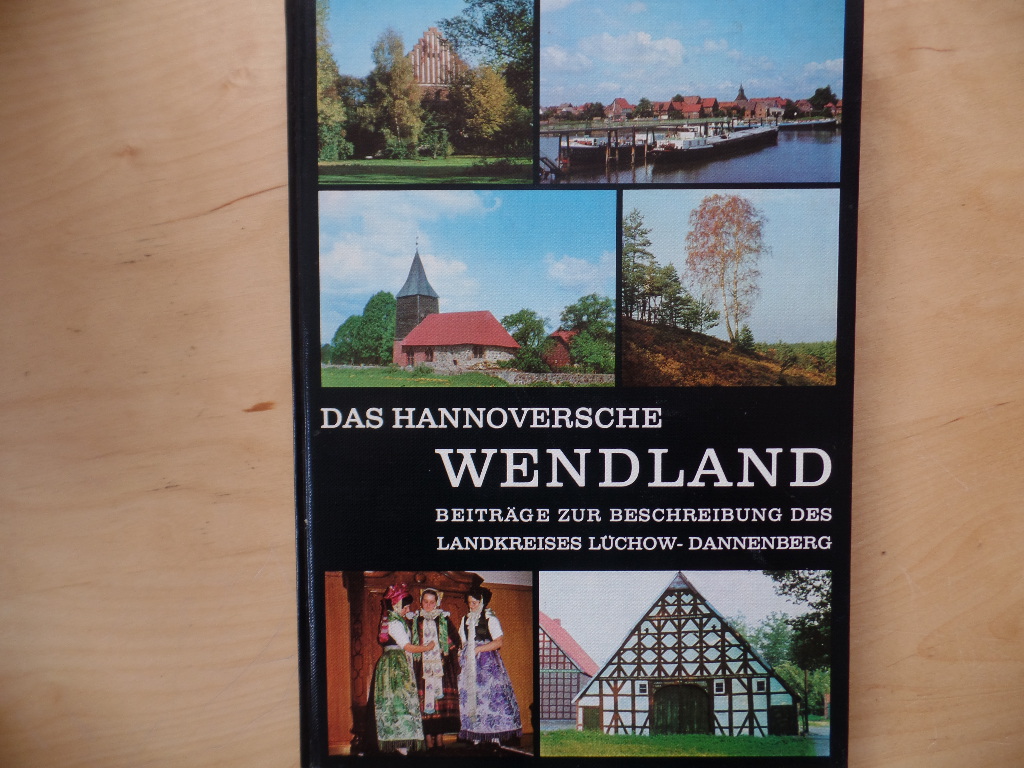 Das Hannoversche Wendland : Beitr. zur Beschreibung d. Landkreises Lüchow-Dannenberg.