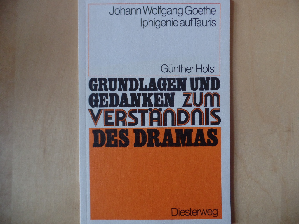 Holst, Gnther:  Johann Wolfgang Goethe, Iphigenie auf Tauris. 