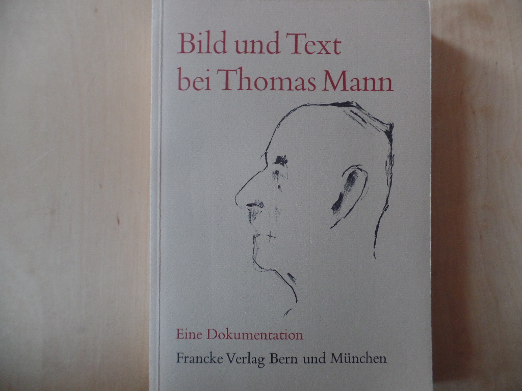 Mann, Thomas:  Bild und Text bei Thomas Mann : eine Dokumentation. 