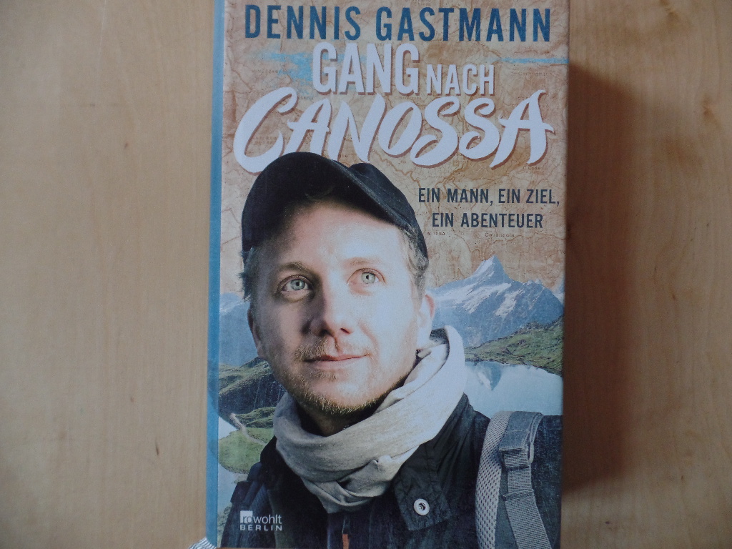 Gastmann, Dennis:  Gang nach Canossa : ein Mann, ein Ziel, ein Abenteuer. 