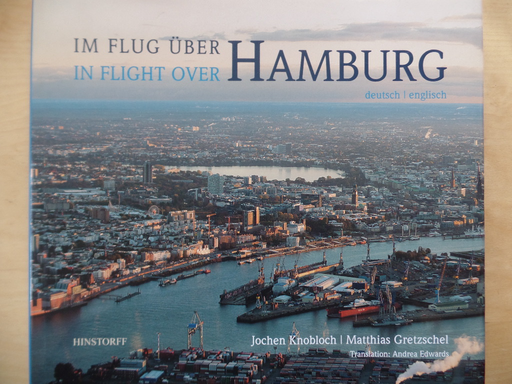 Knobloch, Jochen, Matthias Gretzschel and Andrea Edwards:  Im Flug ber Hamburg = In flight over Hamburg. 