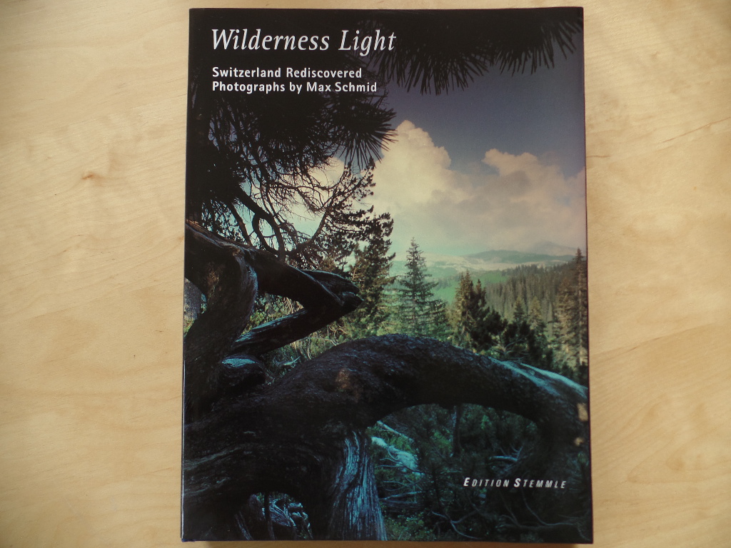 Schmid, Max, Urs Frauchiger and Havard Davies:  Wilderness light : Switzerland rediscovered. 