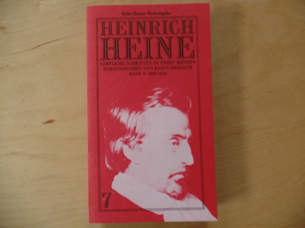 Briegleb, Klaus und Heine Heinrich:  Heinrich Heine - Smtliche Schriften; Bd. 7., Schriften 1837 - 1844 