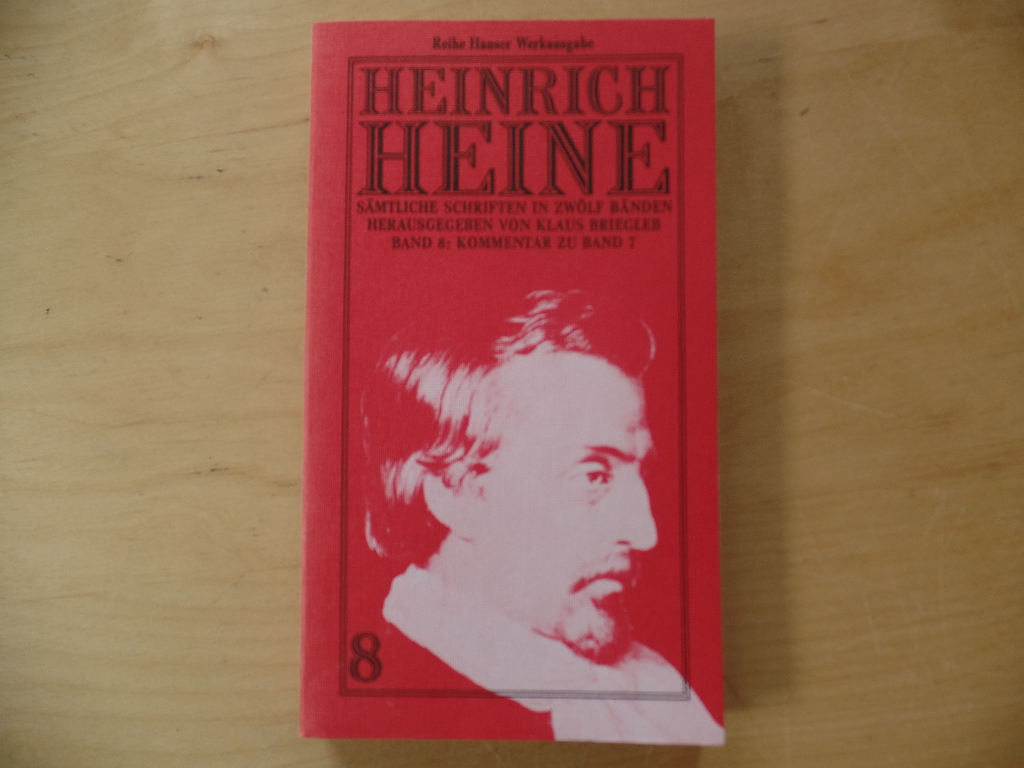 Briegleb, Klaus und Heinrich Heine:  Heinrich Heine - Smtliche Schriften; Bd. 8., Kommentar zu Band 7 