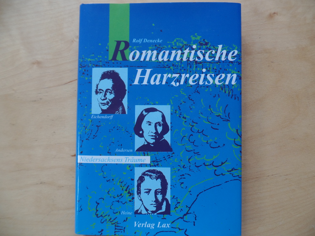 Denecke, Rolf, Joseph von Eichendorff und  Heine:  Romantische Harzreisen : Reiseaufzeichnungen 