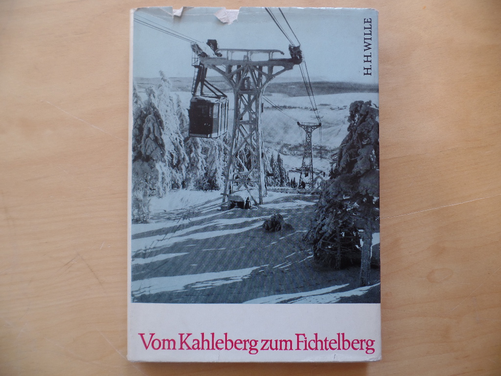 regional Geschichte, Wandern, geografie, Reisen, Abenteuer, Berge, Skifahren - Wille, Hermann Heinz: Vom Kahlberg Zum Fichtelberg 2. Aufl.; 11. - 20. tsd