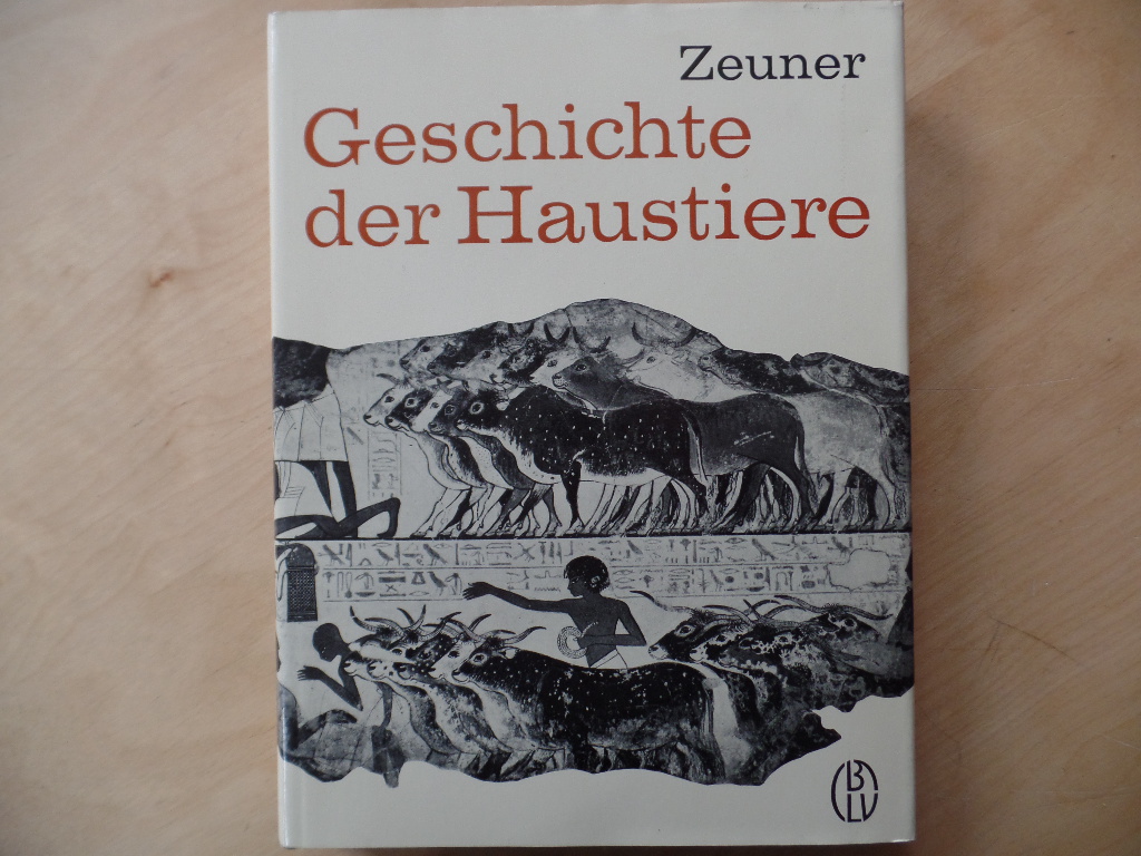 Zeuner, Frederick Everard (Verfasser) und Joachim (Mitwirkender) Boessneck:  Geschichte der Haustiere. 