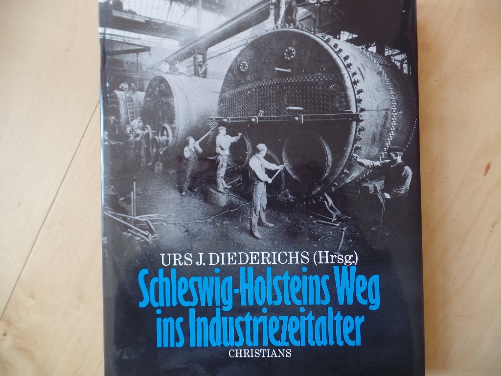 Diederichs, Urs J. und Hans-Kai Möller:  Schleswig-Holsteins Weg ins Industriezeitalter. 