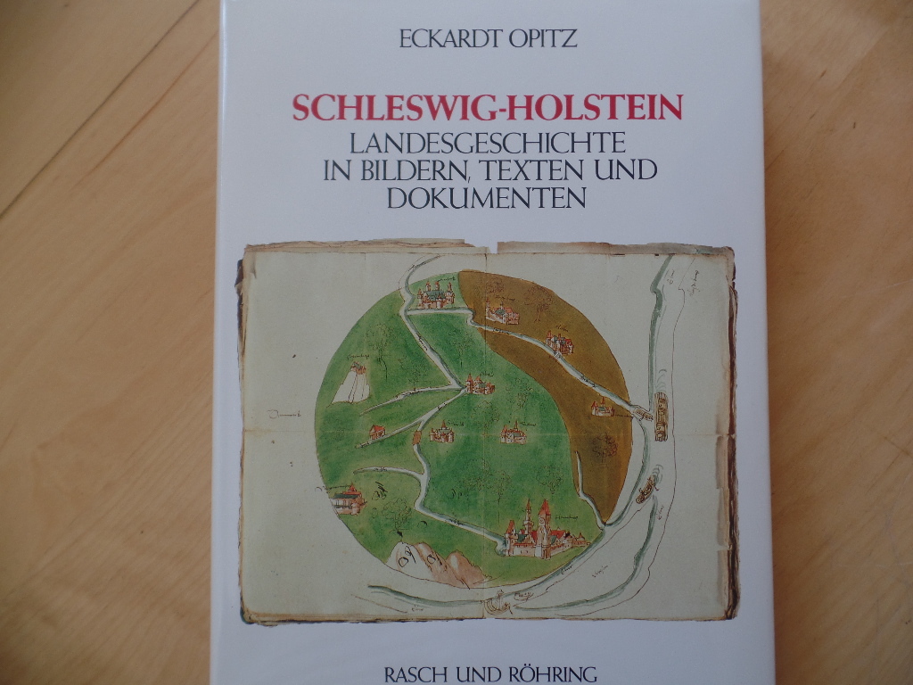 Schleswig-Holstein : Landesgeschichte in Bildern, Texten u. Dokumenten.