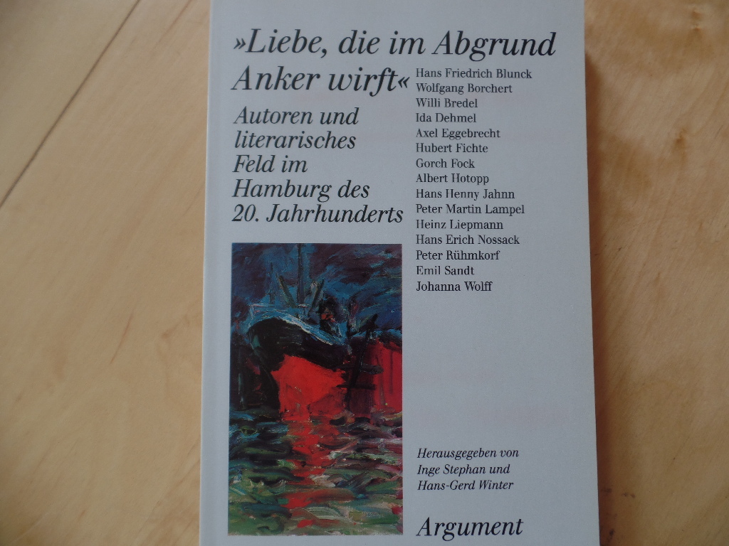 Stephan, Inge und Hans-Gerd Winter:  Liebe, die im Abgrund Anker wirft : Autoren und literarisches Feld im Hamburg des 20. Jahrhunderts. 