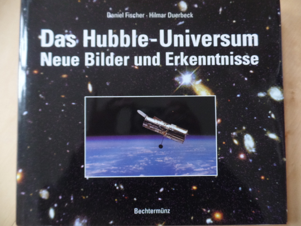 Das Hubble-Universum : neue Bilder und Erkenntnisse.