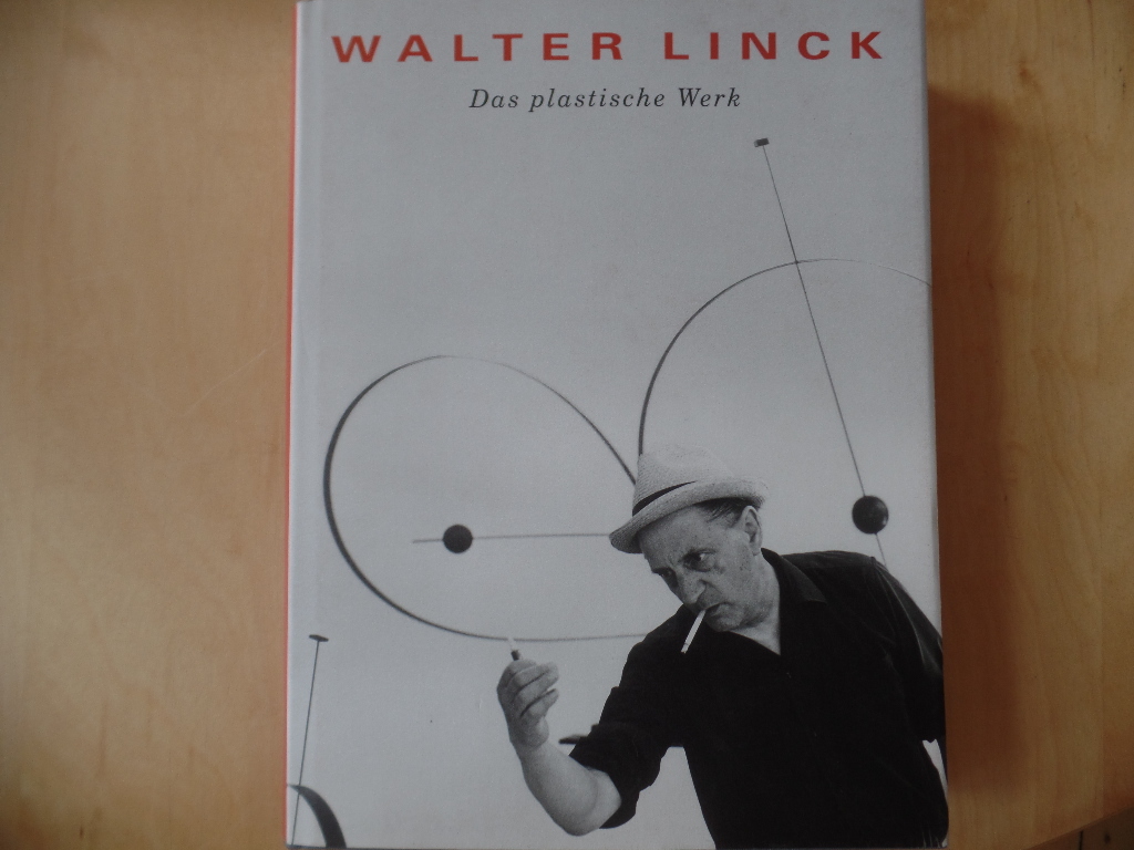 Linck, Walter und Michael Baumgartner:  Das plastische Werk. 