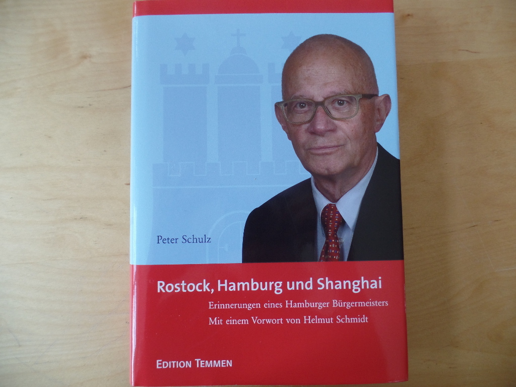 Schulz, Peter:  Rostock, Hamburg und Shanghai : Erinnerungen eines Hamburger Brgermeisters. 