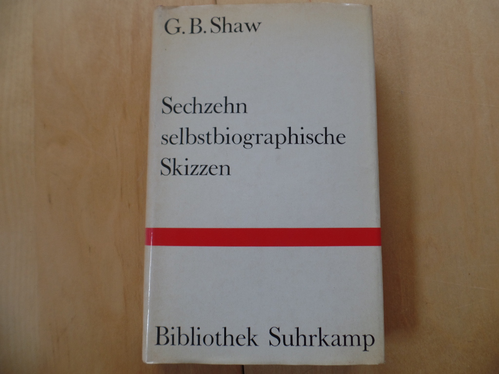 Shaw, Bernard:  Sechzehn selbstbiographische Skizzen. Mit 16 Bildtafeln 