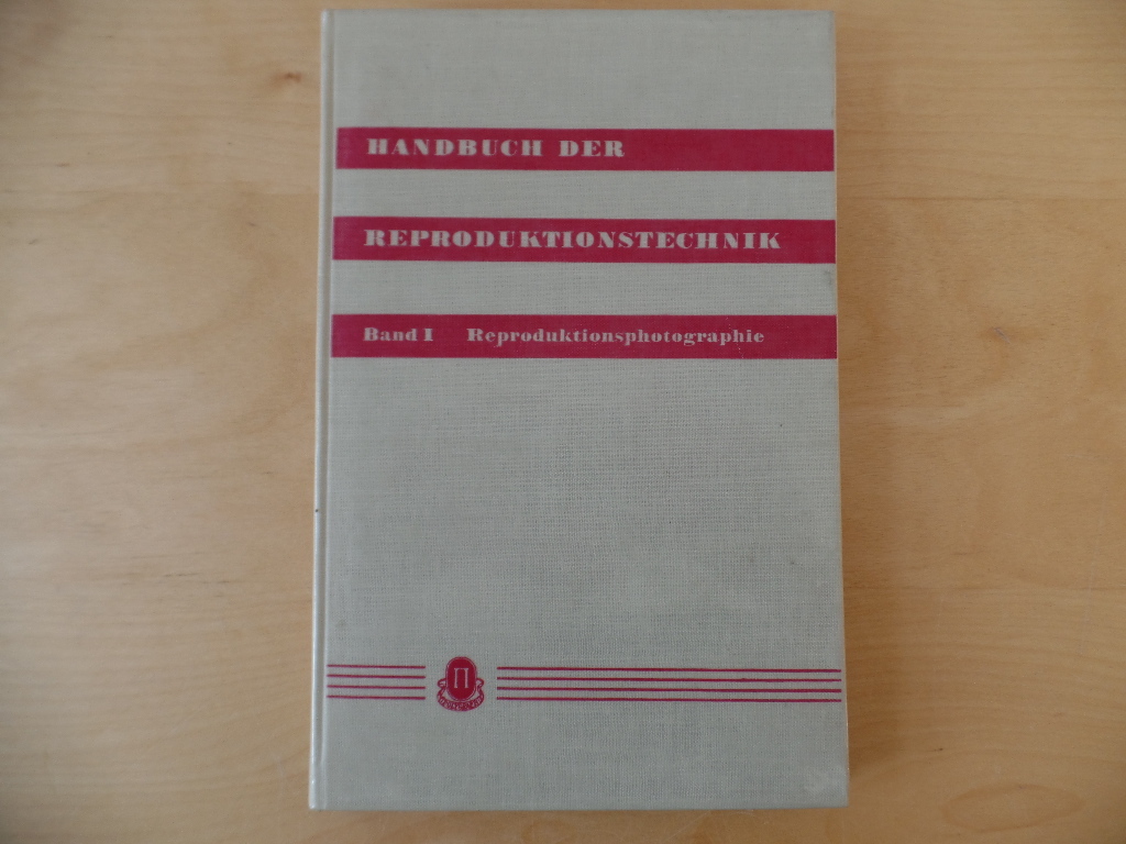 Sttzer, Karl:  Handbuch der Reproduktionstechnik; Teil: Bd. 1., Reproduktionsphotographie. 