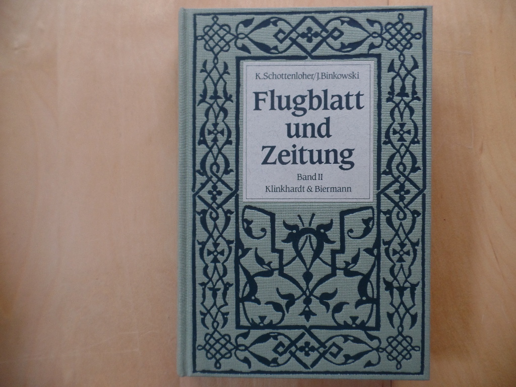 Binkowski, Johannes und Karl Schottenloher:  Flugblatt und Zeitung; Teil: Bd. 2., Von 1848 bis zur Gegenwart. 