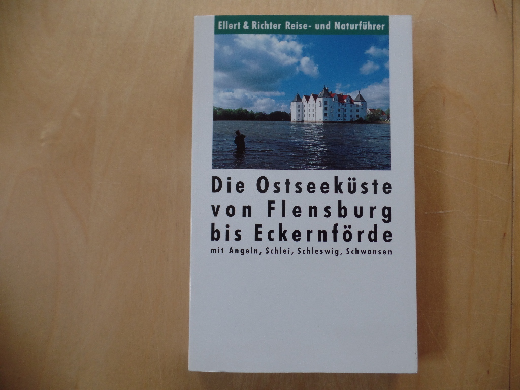 Reinke, Hans-Dieter:  Die Ostseekste von Flensburg bis Eckernfrde : mit Angeln, Schlei, Schleswig, Schwansen. 