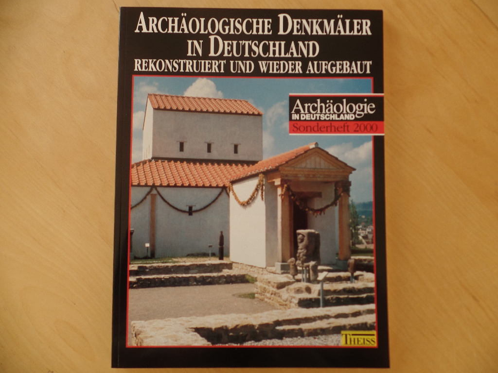 Schmidt, Hartwig (Mitwirkender):  Archologische Denkmler in Deutschland : rekonstruiert und wieder aufgebaut. 