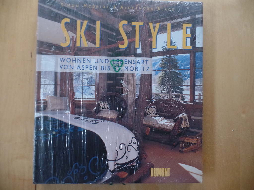 Black, Alexandra, Simon McBride und Susanne Ptz:  Ski Style : Wohnen und Lebensart von Aspen bis St. Moritz. 