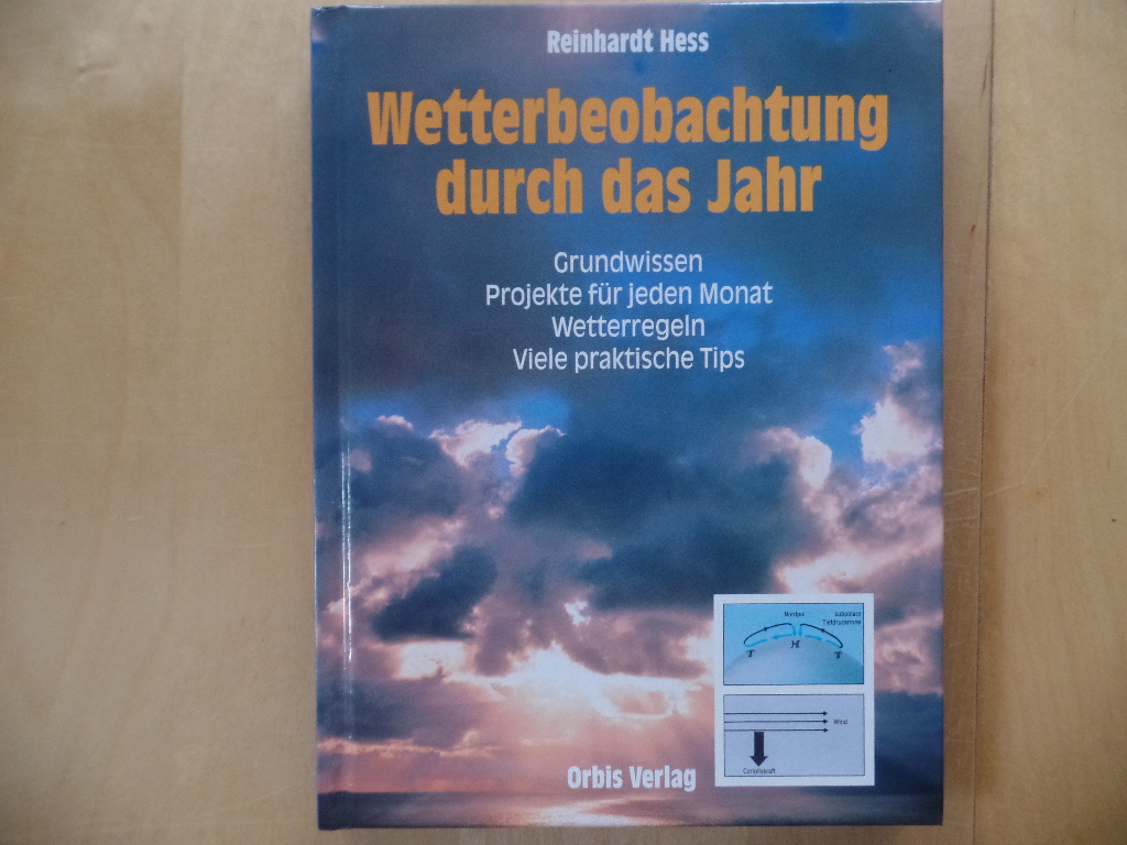 Hess, Reinhardt:  Wetterbeobachtung durch das Jahr : Grundwissen, Projekte fr jeden Monat, Wetterregeln, viele praktische Tips. 