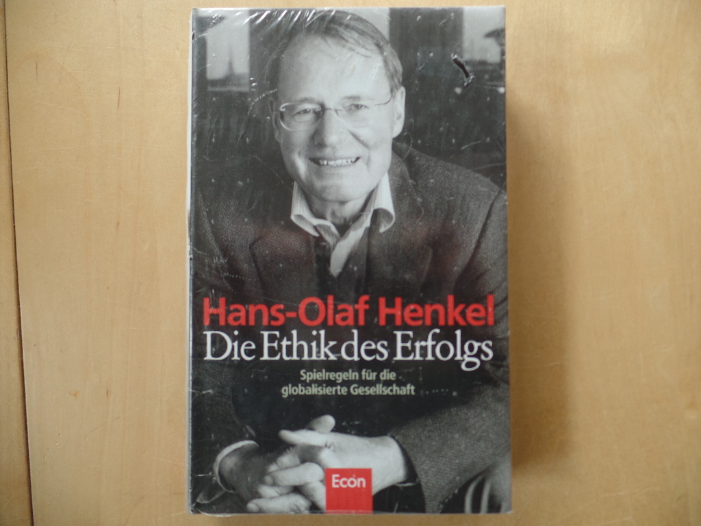 Henkel, Hans O:  Die Ethik des Erfolgs Spielregeln fr die globalisierte Gesellschaft 