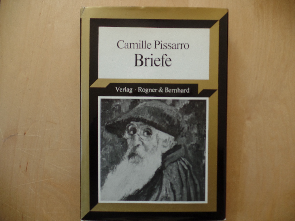 Pissarro, Camille und Fritz Erpel:  Camille Pissarro : [Der Maler in seinen Briefen an d. Sohn Lucien]. 