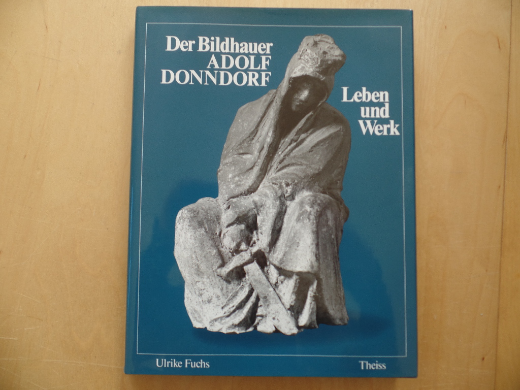 Der Bildhauer Adolf Donndorf : Leben und Werk.